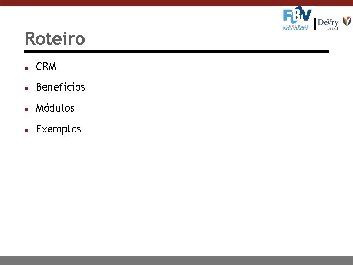 Roteiro n CRM n Benefícios n Módulos n Exemplos 