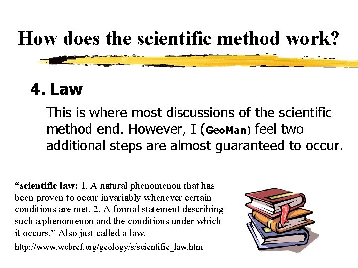 How does the scientific method work? 4. Law This is where most discussions of
