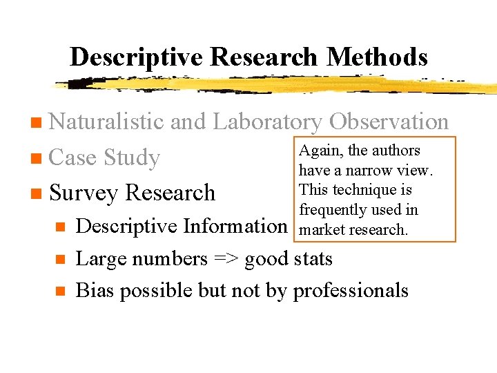 Descriptive Research Methods Naturalistic and Laboratory Observation Again, the authors n Case Study have