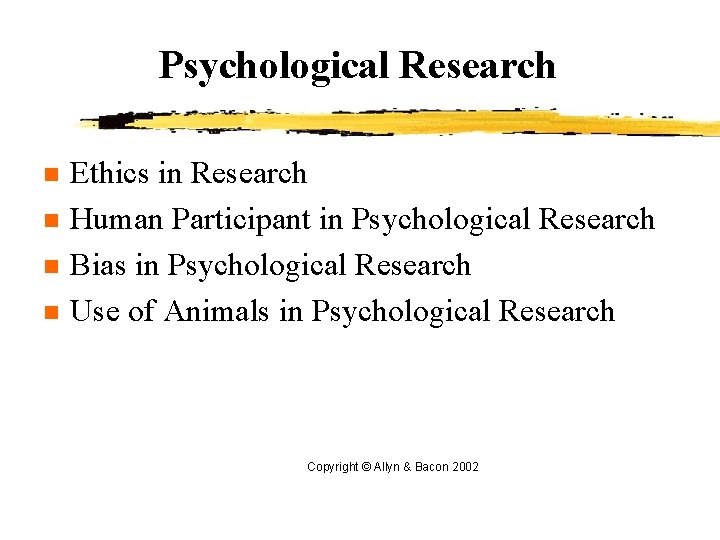Psychological Research n n Ethics in Research Human Participant in Psychological Research Bias in