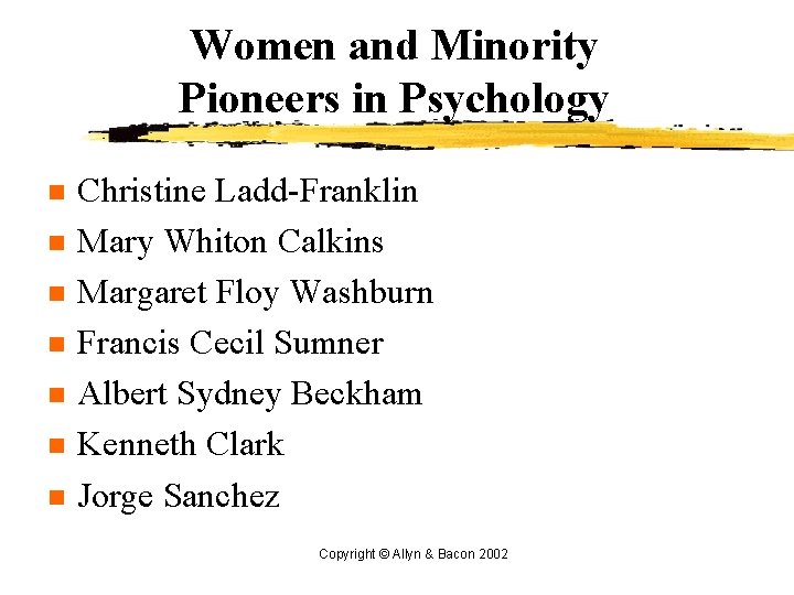 Women and Minority Pioneers in Psychology n n n n Christine Ladd-Franklin Mary Whiton