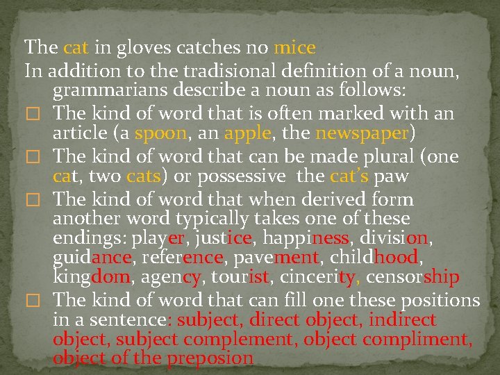 The cat in gloves catches no mice In addition to the tradisional definition of