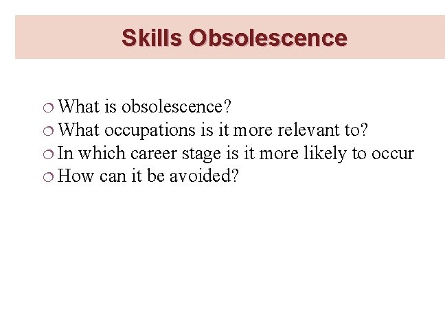 Skills Obsolescence ¦ What is obsolescence? ¦ What occupations is it more relevant to?