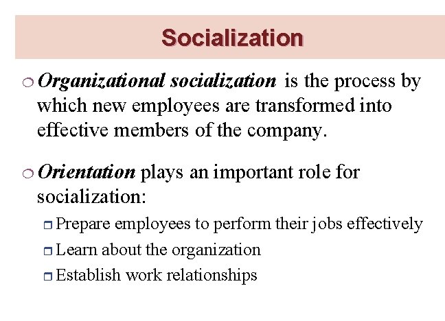 Socialization ¦ Organizational socialization is the process by which new employees are transformed into