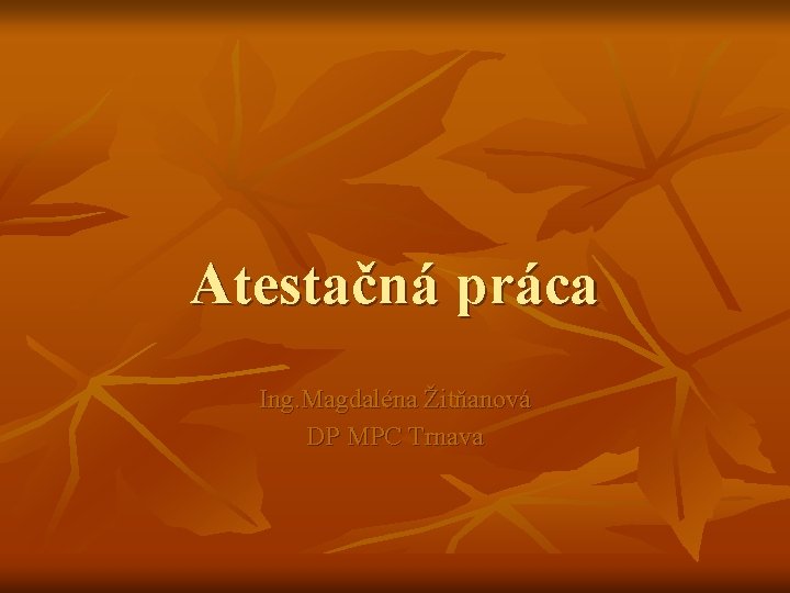 Atestačná práca Ing. Magdaléna Žitňanová DP MPC Trnava Atestačná práca Ing. Magdaléna Žitňanová DP MPC Trnava