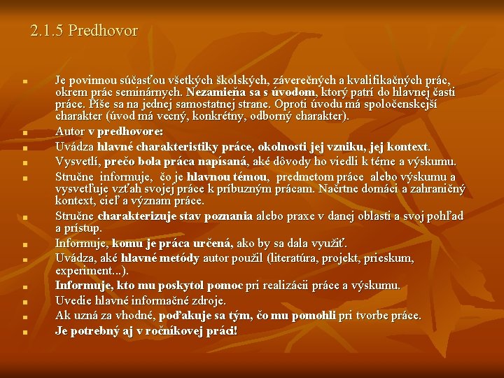 2. 1. 5 Predhovor Je povinnou súčasťou všetkých školských, záverečných a kvalifikačných prác, okrem 2. 1. 5 Predhovor Je povinnou súčasťou všetkých školských, záverečných a kvalifikačných prác, okrem