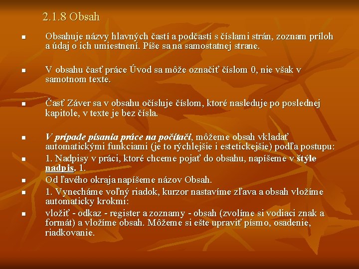 2. 1. 8 Obsah n n n n Obsahuje názvy hlavných častí a podčastí 2. 1. 8 Obsah n n n n Obsahuje názvy hlavných častí a podčastí