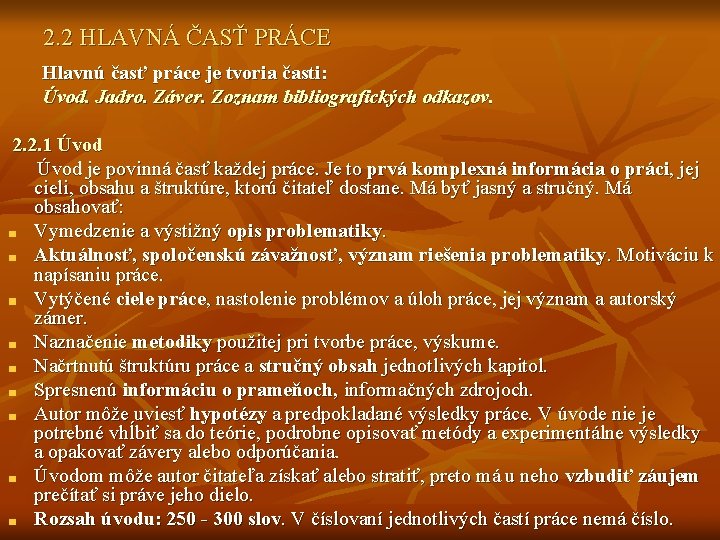 2. 2 HLAVNÁ ČASŤ PRÁCE Hlavnú časť práce je tvoria časti: Úvod. Jadro. Záver. 2. 2 HLAVNÁ ČASŤ PRÁCE Hlavnú časť práce je tvoria časti: Úvod. Jadro. Záver.