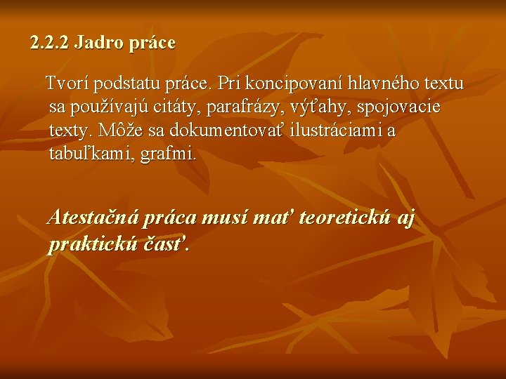 2. 2. 2 Jadro práce Tvorí podstatu práce. Pri koncipovaní hlavného textu sa používajú 2. 2. 2 Jadro práce Tvorí podstatu práce. Pri koncipovaní hlavného textu sa používajú