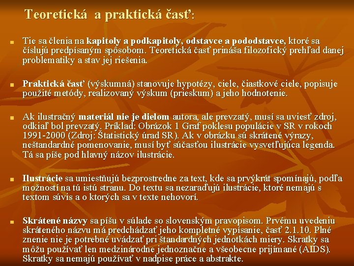 Teoretická a praktická časť: Tie sa členia na kapitoly a podkapitoly, odstavce a pododstavce, Teoretická a praktická časť: Tie sa členia na kapitoly a podkapitoly, odstavce a pododstavce,