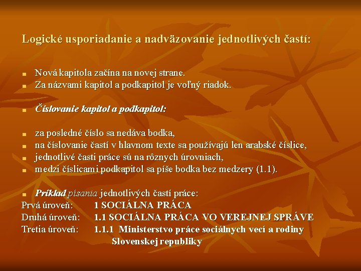 Logické usporiadanie a nadväzovanie jednotlivých častí: Nová kapitola začína na novej strane. Za názvami Logické usporiadanie a nadväzovanie jednotlivých častí: Nová kapitola začína na novej strane. Za názvami