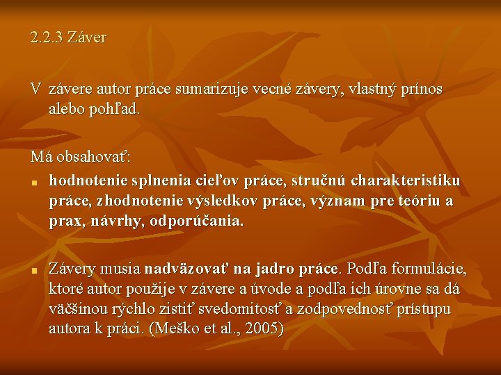 2. 2. 3 Záver V závere autor práce sumarizuje vecné závery, vlastný prínos alebo 2. 2. 3 Záver V závere autor práce sumarizuje vecné závery, vlastný prínos alebo
