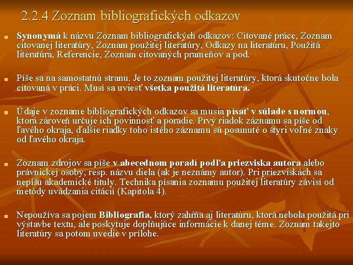 2. 2. 4 Zoznam bibliografických odkazov Synonymá k názvu Zoznam bibliografických odkazov: Citované práce, 2. 2. 4 Zoznam bibliografických odkazov Synonymá k názvu Zoznam bibliografických odkazov: Citované práce,