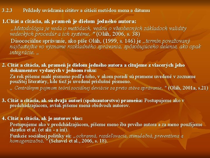3. 2. 3 Príklady uvádzania citátov a citácií metódou mena a dátumu 1. Citát 3. 2. 3 Príklady uvádzania citátov a citácií metódou mena a dátumu 1. Citát