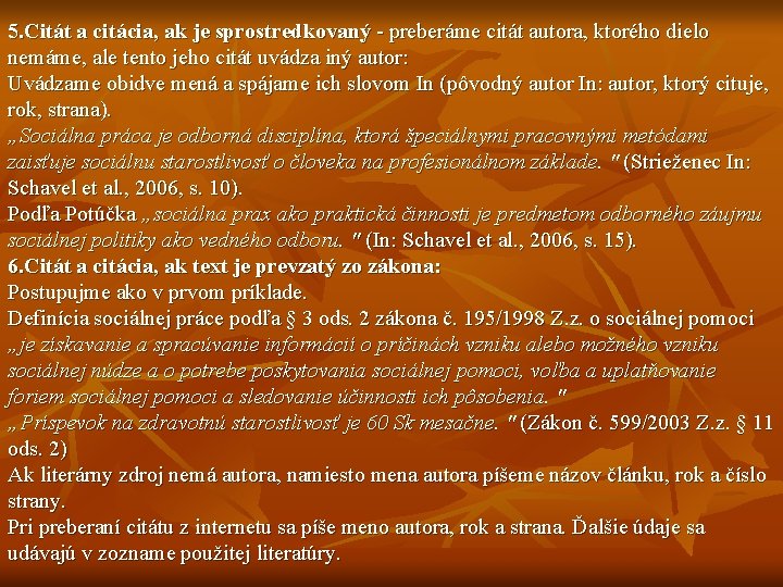 5. Citát a citácia, ak je sprostredkovaný - preberáme citát autora, ktorého dielo nemáme, 5. Citát a citácia, ak je sprostredkovaný - preberáme citát autora, ktorého dielo nemáme,