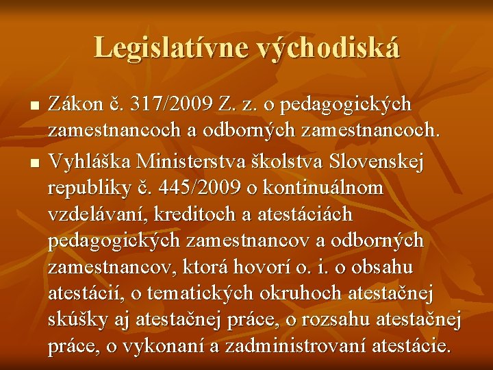 Legislatívne východiská n n Zákon č. 317/2009 Z. z. o pedagogických zamestnancoch a odborných Legislatívne východiská n n Zákon č. 317/2009 Z. z. o pedagogických zamestnancoch a odborných