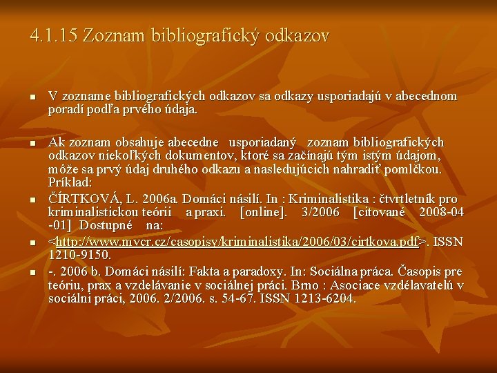 4. 1. 15 Zoznam bibliografický odkazov n n n V zozname bibliografických odkazov sa 4. 1. 15 Zoznam bibliografický odkazov n n n V zozname bibliografických odkazov sa