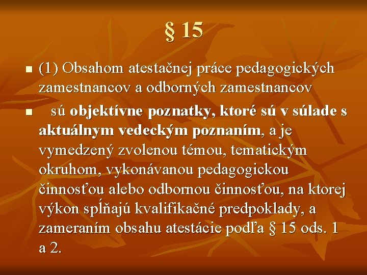 § 15 n n (1) Obsahom atestačnej práce pedagogických zamestnancov a odborných zamestnancov sú § 15 n n (1) Obsahom atestačnej práce pedagogických zamestnancov a odborných zamestnancov sú