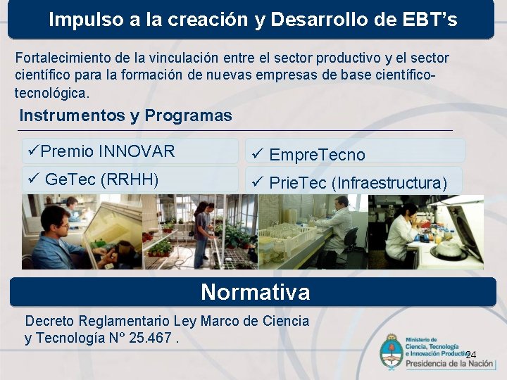 Impulso a la creación y Desarrollo de EBT’s Fortalecimiento de la vinculación entre el