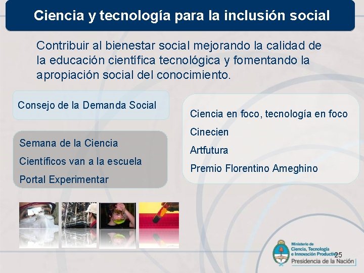 Ciencia y tecnología para la inclusión social Contribuir al bienestar social mejorando la calidad