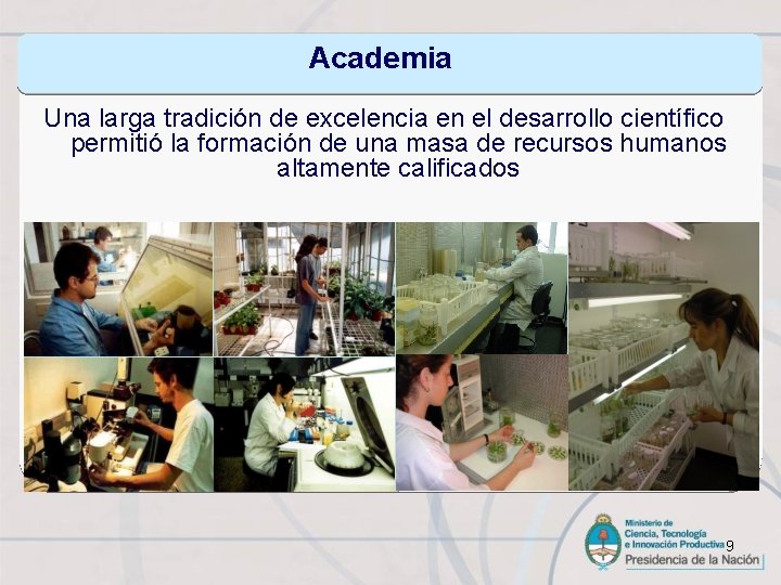 Academia Una larga tradición de excelencia en el desarrollo científico permitió la formación de