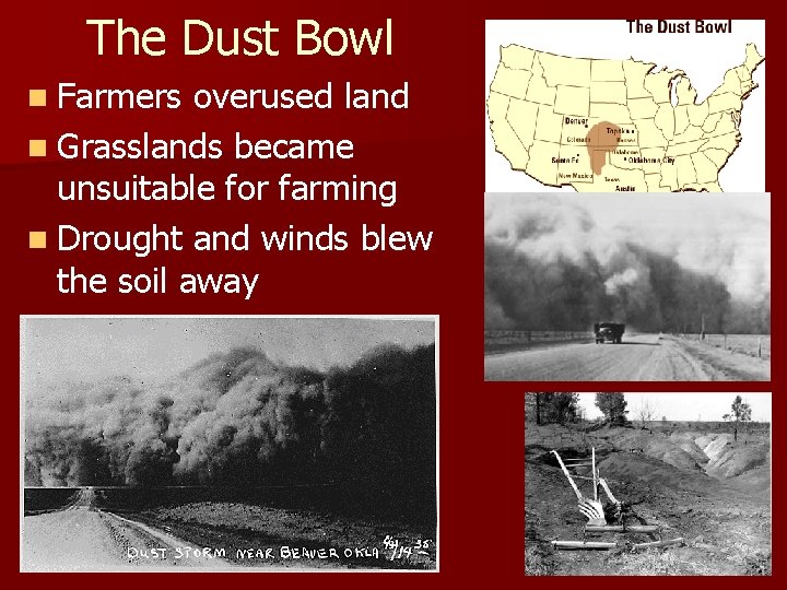 The Dust Bowl n Farmers overused land n Grasslands became unsuitable for farming n