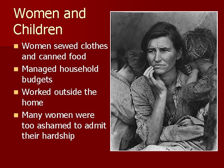 Women and Children n n Women sewed clothes and canned food Managed household budgets