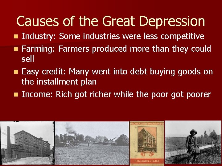 Causes of the Great Depression n n Industry: Some industries were less competitive Farming: