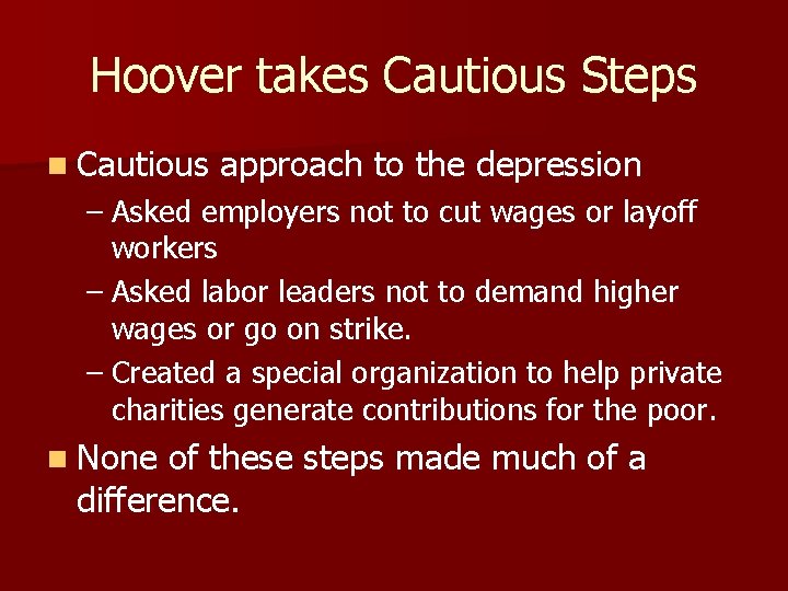 Hoover takes Cautious Steps n Cautious approach to the depression – Asked employers not