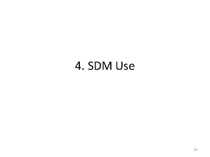 4. SDM Use 24 