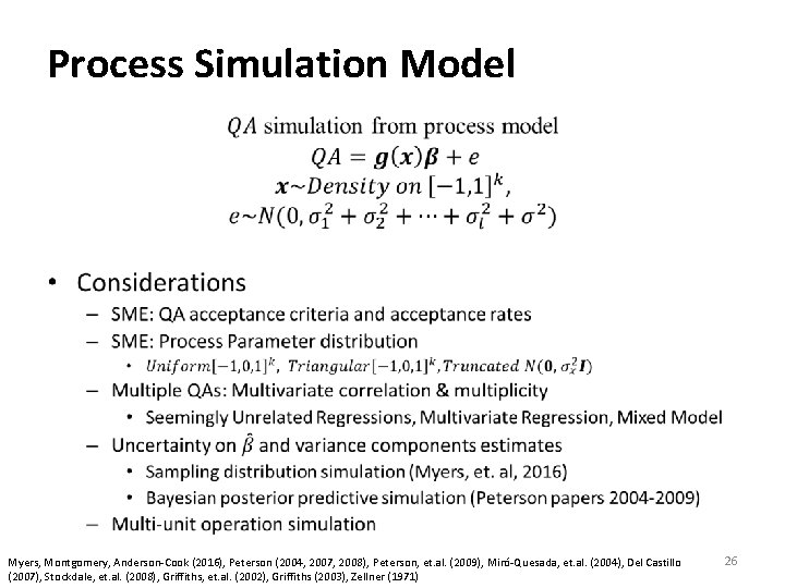 Process Simulation Model • Myers, Montgomery, Anderson‐Cook (2016), Peterson (2004, 2007, 2008), Peterson, et.