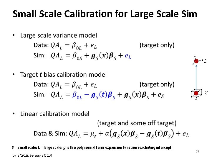 Small Scale Calibration for Large Scale Sim • L t S = small scale;