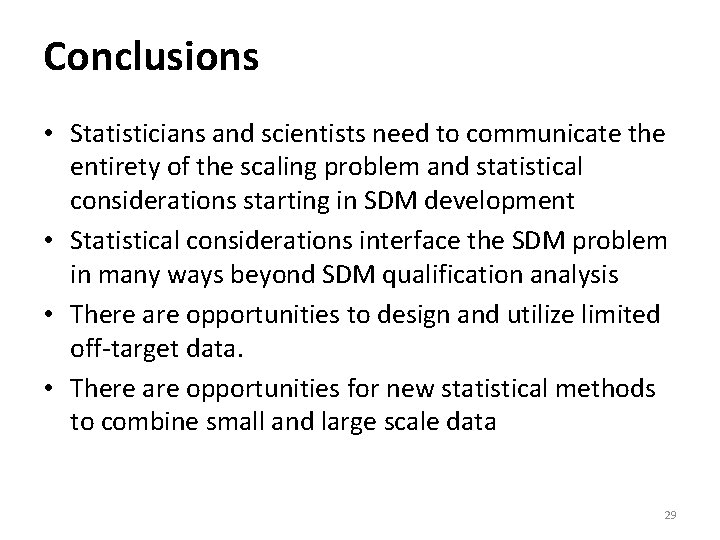 Conclusions • Statisticians and scientists need to communicate the entirety of the scaling problem