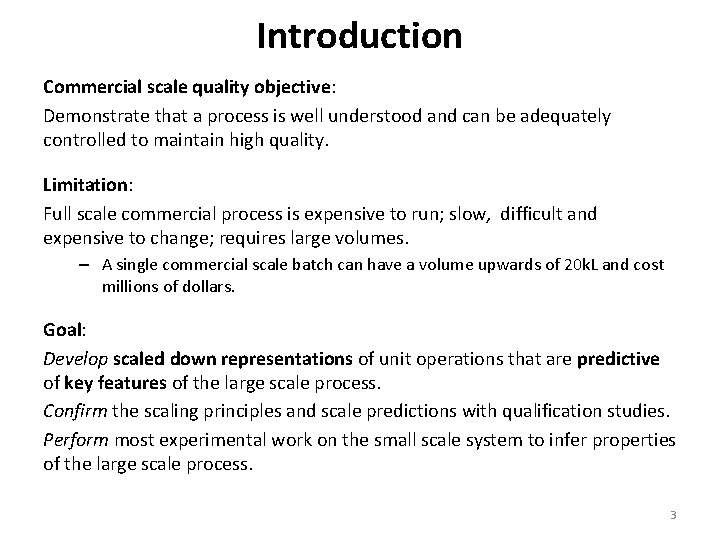 Introduction Commercial scale quality objective: Demonstrate that a process is well understood and can