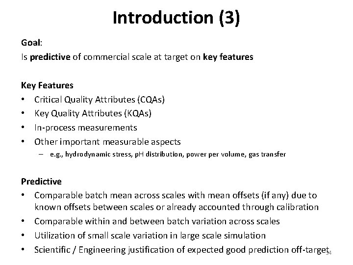 Introduction (3) Goal: Is predictive of commercial scale at target on key features Key