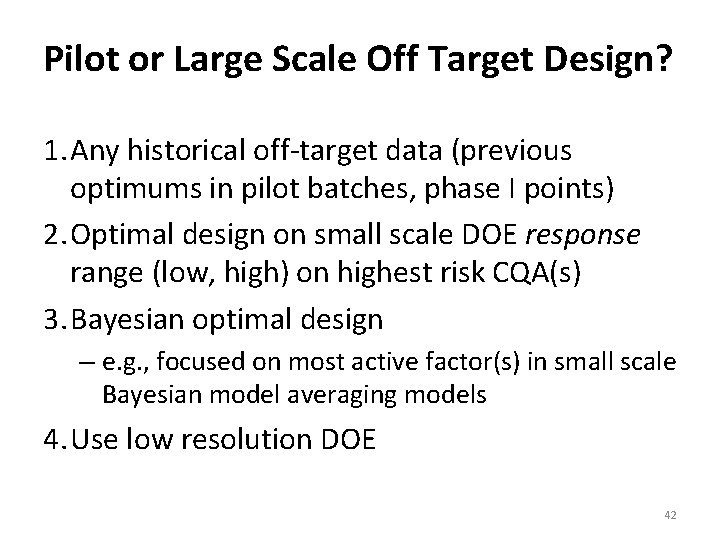 Pilot or Large Scale Off Target Design? 1. Any historical off‐target data (previous optimums