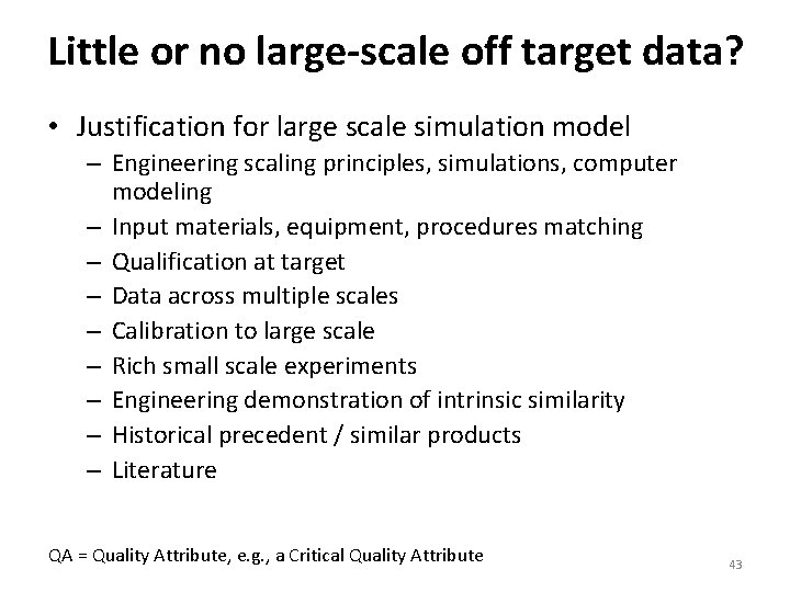 Little or no large-scale off target data? • Justification for large scale simulation model