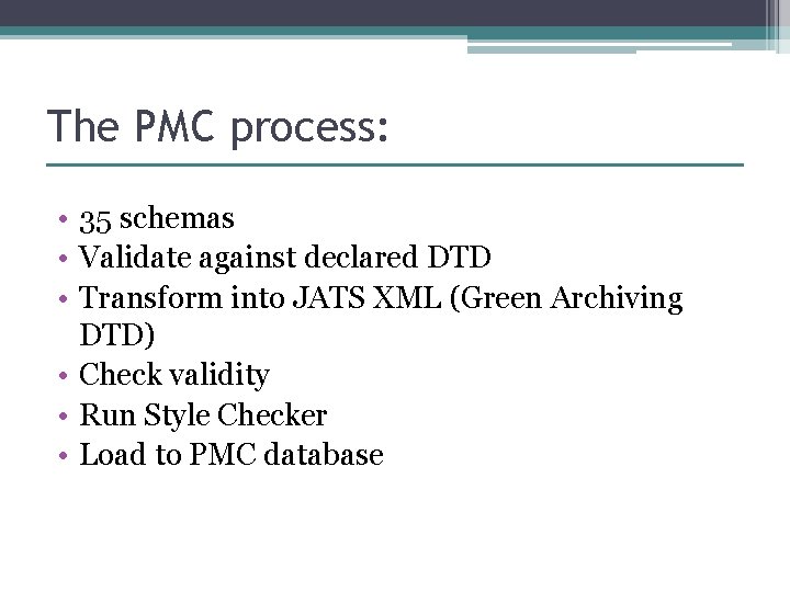 The PMC process: • 35 schemas • Validate against declared DTD • Transform into