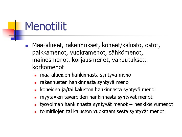 Menotilit n Maa-alueet, rakennukset, koneet/kalusto, ostot, palkkamenot, vuokramenot, sähkömenot, mainosmenot, korjausmenot, vakuutukset, korkomenot n Menotilit n Maa-alueet, rakennukset, koneet/kalusto, ostot, palkkamenot, vuokramenot, sähkömenot, mainosmenot, korjausmenot, vakuutukset, korkomenot n