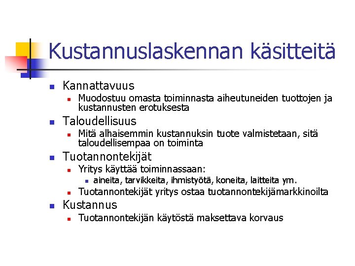 Kustannuslaskennan käsitteitä n Kannattavuus n n Taloudellisuus n n Muodostuu omasta toiminnasta aiheutuneiden tuottojen Kustannuslaskennan käsitteitä n Kannattavuus n n Taloudellisuus n n Muodostuu omasta toiminnasta aiheutuneiden tuottojen