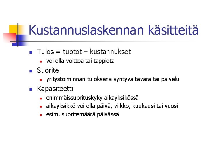 Kustannuslaskennan käsitteitä n Tulos = tuotot – kustannukset n n Suorite n n voi Kustannuslaskennan käsitteitä n Tulos = tuotot – kustannukset n n Suorite n n voi