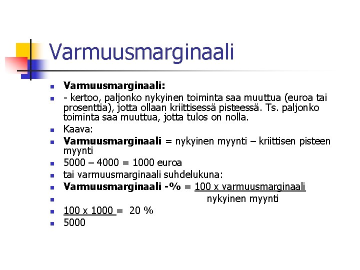 Varmuusmarginaali n n n n n Varmuusmarginaali: - kertoo, paljonko nykyinen toiminta saa muuttua Varmuusmarginaali n n n n n Varmuusmarginaali: - kertoo, paljonko nykyinen toiminta saa muuttua