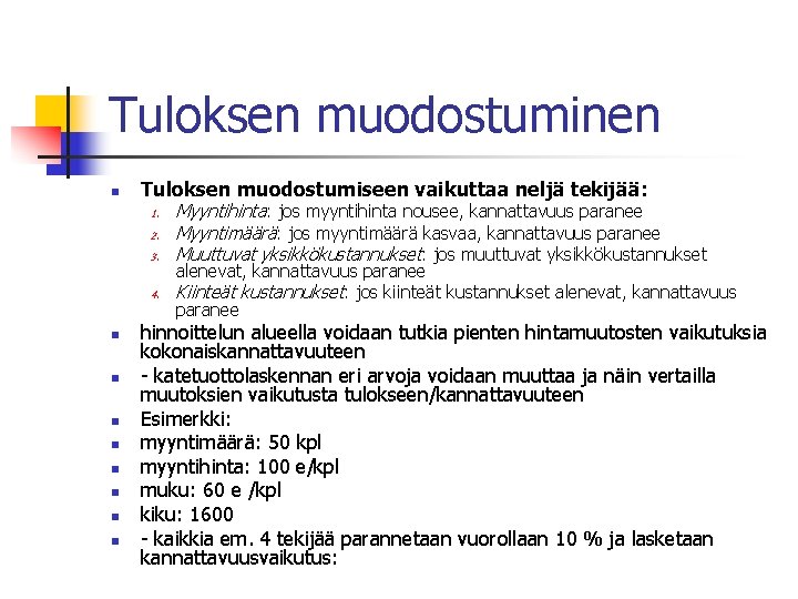 Tuloksen muodostuminen n Tuloksen muodostumiseen vaikuttaa neljä tekijää: 1. 2. 3. 4. n n Tuloksen muodostuminen n Tuloksen muodostumiseen vaikuttaa neljä tekijää: 1. 2. 3. 4. n n