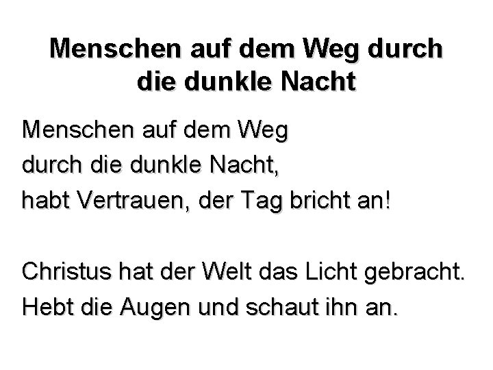 Menschen auf dem Weg durch die dunkle Nacht, habt Vertrauen, der Tag bricht an!