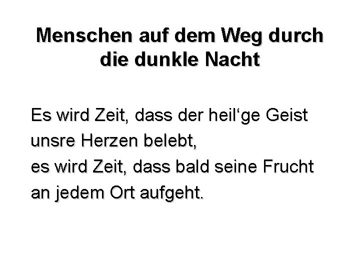 Menschen auf dem Weg durch die dunkle Nacht Es wird Zeit, dass der heil‘ge