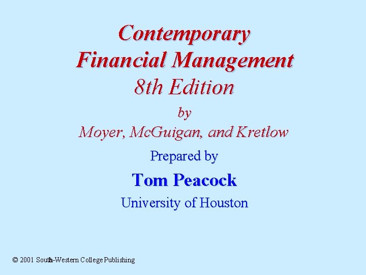 Contemporary Financial Management 8 th Edition by Moyer, Mc. Guigan, and Kretlow Prepared by