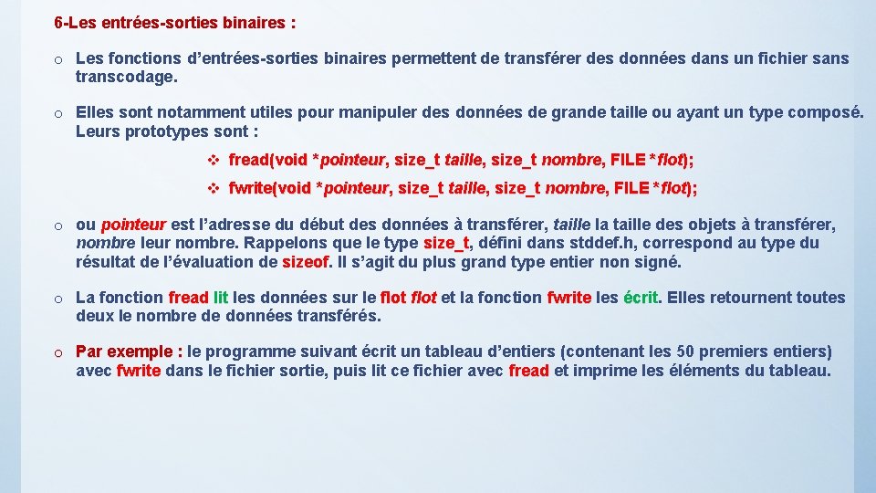 6 -Les entrées-sorties binaires : o Les fonctions d’entrées-sorties binaires permettent de transférer des