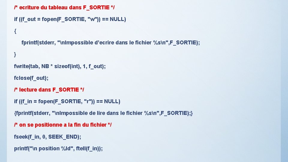 /* ecriture du tableau dans F_SORTIE */ if ((f_out = fopen(F_SORTIE, "w")) == NULL)