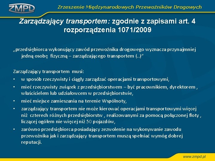 Zrzeszenie Międzynarodowych Przewoźników Drogowych Zarządzający transportem: zgodnie z zapisami art. 4 rozporządzenia 1071/2009 „przedsiębiorca