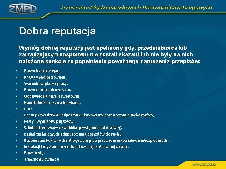 Zrzeszenie Międzynarodowych Przewoźników Drogowych Dobra reputacja Wymóg dobrej reputacji jest spełniony gdy, przedsiębiorca lub